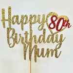 happy birthday mum with age cake topper mothers day